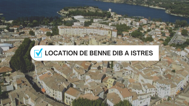 Prix d’une location de benne à DIB vers Istres