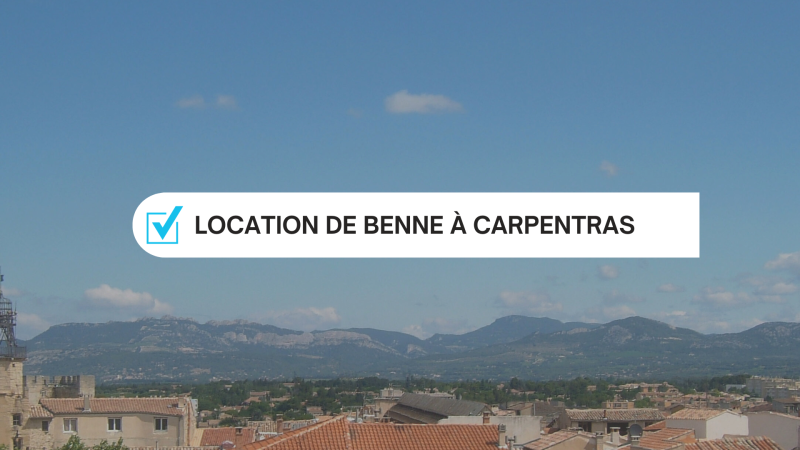 Location de benne DIB 6m3 pas cher pour les particuliers à Carpentras